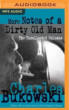 More Notes of a Dirty Old Man: The Uncollected Columns - Bukowski, Charles; Calonne (Editor), David Stephen