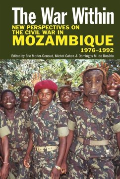 The War Within: New Perspectives on the Civil War in Mozambique, 1976-1992 - Cahen, Michel