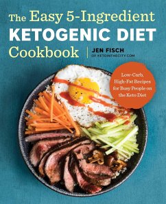 The Easy 5-Ingredient Ketogenic Diet Cookbook - Fisch, Jen