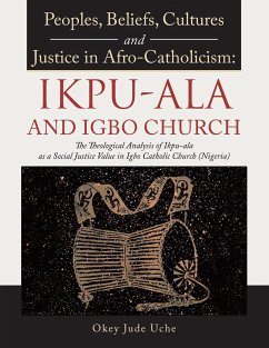Peoples, Beliefs, Cultures, and Justice in Afro-Catholicism: Ikpu-ala and Igbo Church: The Theological Analysis of Ikpu-Ala as a Social Justice Value