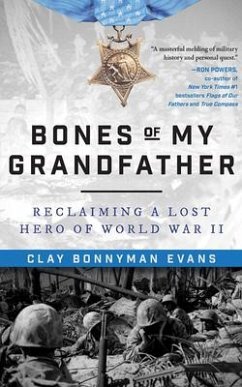 Bones of My Grandfather: Reclaiming a Lost Hero of WWII - Evans, Clay Bonnyman