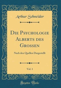 Die Psychologie Alberts des Grossen, Vol. 1