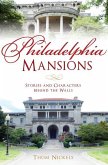 Philadelphia Mansions: Stories and Characters Behind the Walls