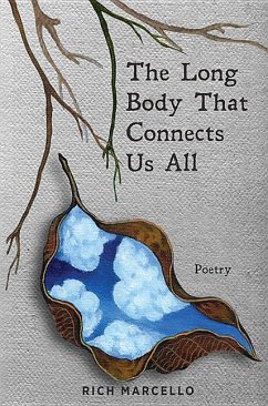 The Long Body That Connects Us All: Poetry - Marcello, Rich