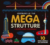 Costruisci le tue mega strutture e scopri come funzionano. 10 mega modelli da costruire Costruisci le tue mega strutture e scopri come funzionano. 10 mega modelli da costruire