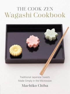 The Cook-Zen Wagashi Cookbook: Traditional Japanese Sweets Made Simply in the Microwave - Chiba, Machiko