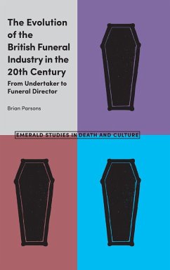 The Evolution of the British Funeral Industry in the 20th Century - Parsons, Brian