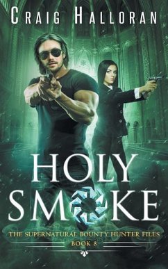 Holy Smoke: The Supernatural Bounty Hunter Files (Book 8 of 10) - Halloran, Craig
