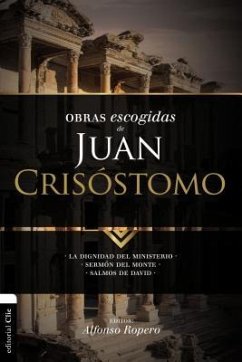 Obras escogidas de Juan Crisóstomo - Ropero, Alfonso