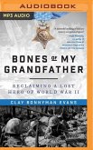 Bones of My Grandfather: Reclaiming a Lost Hero of WWII