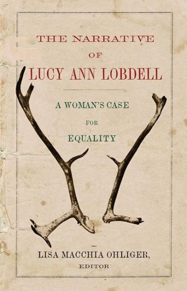 The Narrative of Lucy Ann Lobdell The Narrative of Lucy Ann Lobdell