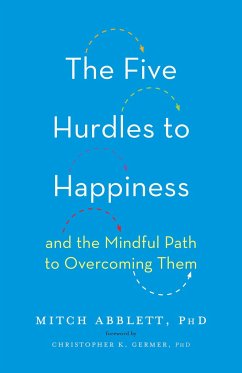 The Five Hurdles to Happiness: And the Mindful Path to Overcoming Them - Abblett, Mitch