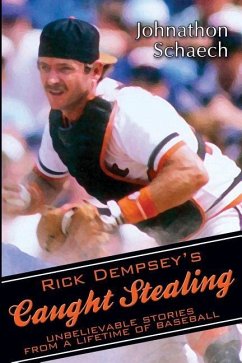 Rick Dempsey's Caught Stealing: Unbelievable Stories From a Lifetime of Baseball - Dempsey, Rick; Schaech, Johnathon