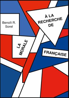 A la recherche de la morale francaise (eBook, ePUB) - Sorel, Benoît R.
