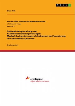 Optimale Ausgestaltung von Krankenversicherungsverträgen. Medical-Savings-Accounts als Instrument zur Finanzierung von Gesundheitssystemen (eBook, PDF)