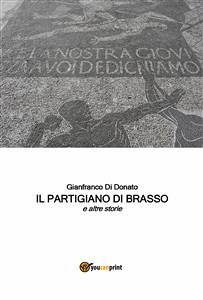 Il Partigiano di Brasso e altre storie (eBook, ePUB) - Di Donato, Gianfranco