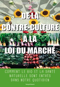 De la contre-culture à la loi du marché (eBook, ePUB) - Grisoni, Anahita