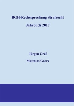 BGH-Rechtsprechung Strafrecht - Jahrbuch 2017 (eBook, PDF) - Goers, Matthias; Graf, Jürgen-Peter
