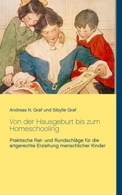 Von der Hausgeburt bis zum Homeschooling (eBook, ePUB) - Graf, Andreas N.; Graf, Sibylle