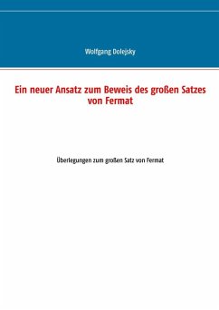 Ein neuer Ansatz zum Beweis des großen Satzes von Fermat (eBook, PDF)