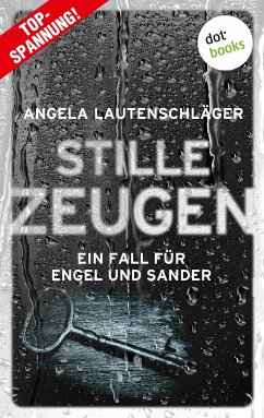 Stille Zeugen / Ein Fall für Engel und Sander Bd.1 (eBook, ePUB) - Lautenschläger, Angela