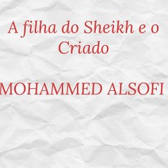 A filha do Sheikh e o Criado (eBook, ePUB) - Mohmmed Alsofi