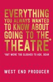 Everything You Always Wanted to Know About Going to the Theatre (But Were Too Sloshed to Ask, Dear) (eBook, ePUB)