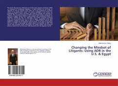 Changing the Mindset of Litigants: Using ADR in the U.S. & Egypt - Sabry, Mahmoud A.