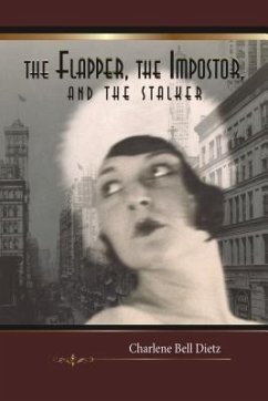 The Flapper, the Impostor, and the Stalker (eBook, ePUB) - Dietz, Charlene Bell The Flapper, the Impostor, and the Stalker (eBook, ePUB) - Dietz, Charlene Bell