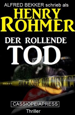 Henry Rohmer Thriller - Der rollende Tod (eBook, ePUB) - Bekker, Alfred