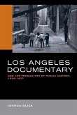 Los Angeles Documentary and the Production of Public History, 1958-1977 (eBook, ePUB)