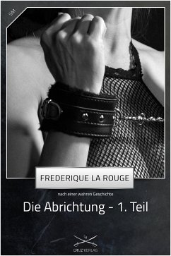 Die Abrichtung - 1. Teil (eBook, ePUB) - La Rouge, Frederique