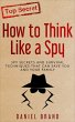 How To Think Like A Spy: Spy Secrets... - Bild 1