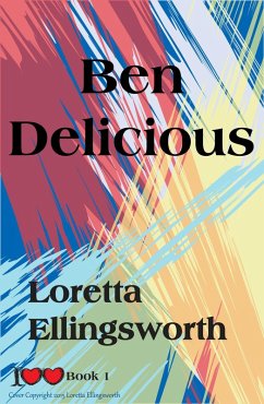 Ben Delicious (I Love Love, #1) (eBook, ePUB) - Ellingsworth, Loretta