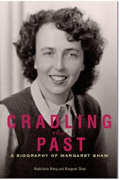Cradling the Past a Biography of Margaret Shaw (eBook, ePUB) - Wong, Madelaine; Shaw, Margaret