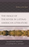 The Image of the River in Latin/o American Literature (eBook, ePUB)