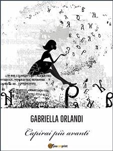 Capirai più avanti (eBook, ePUB) - Orlandi, Gabriella