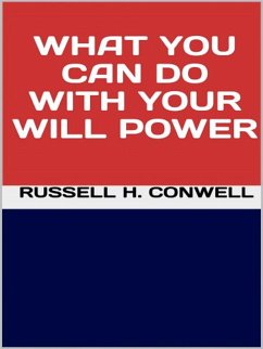 What You Can Do with Your Will Power (eBook, ePUB) - H. Conwell, Russell