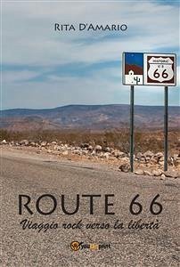 Route 66 - Viaggio rock verso la libertà (eBook, ePUB) - D'Amario, Rita