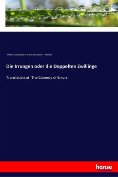 Die Irrungen oder die Doppelten Zwillinge - Shakespeare, William; Wieland, Christoph Martin