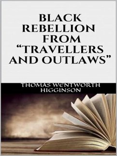 Black rebellion - From “Travellers and outlaws” (eBook, ePUB) - Wentworth Higginson, Thomas