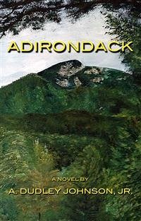 Adirondack (eBook, ePUB) - Dudley Johnson, A.