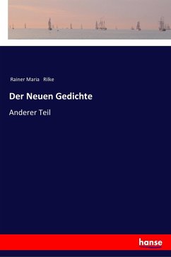 Der Neuen Gedichte - Rilke, Rainer Maria