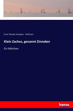 Klein Zaches, genannt Zinnober - Hoffmann, Ernst Theodor Amadeus