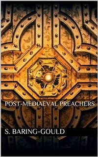 Post-Mediaeval Preachers (eBook, ePUB) - Baring-Gould, S.; Baring-Gould, S.