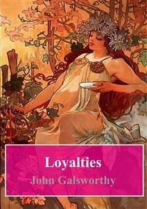 Loyalties (eBook, PDF) - Galsworthy, John