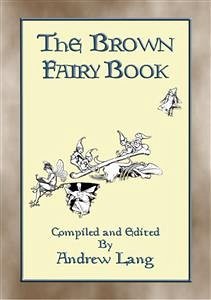 THE BROWN FAIRY BOOK - 32 Illustrated Folk and Fairy Tales (eBook, ePUB)