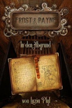 Die mechanischen Kinder 2: In den Abgrund / Frost & Payne Bd.4-6 - Pfyl, Luzia