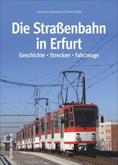 Die Straßenbahn in Erfurt - Meinelt, Christian;Kalbe, Peter