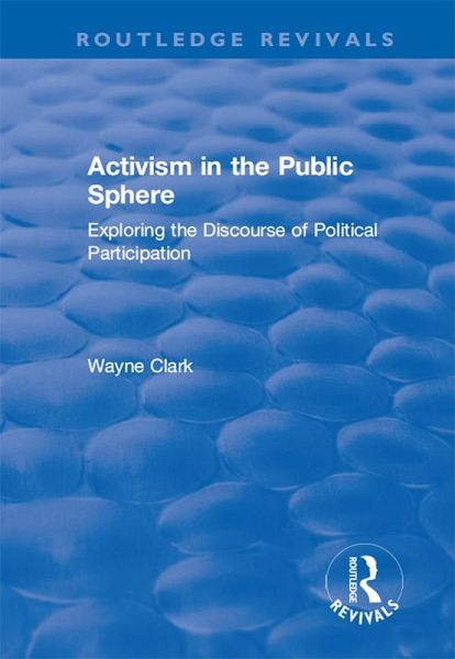 Activism in the Public Sphere (eBook, ePUB) Activism in the Public Sphere (eBook, ePUB)